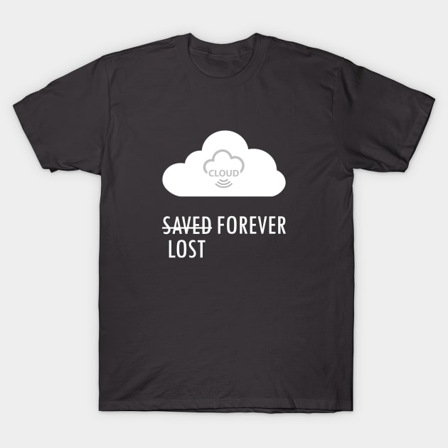 Cloud Saved/Lost Forever T-Shirt by superdupertees